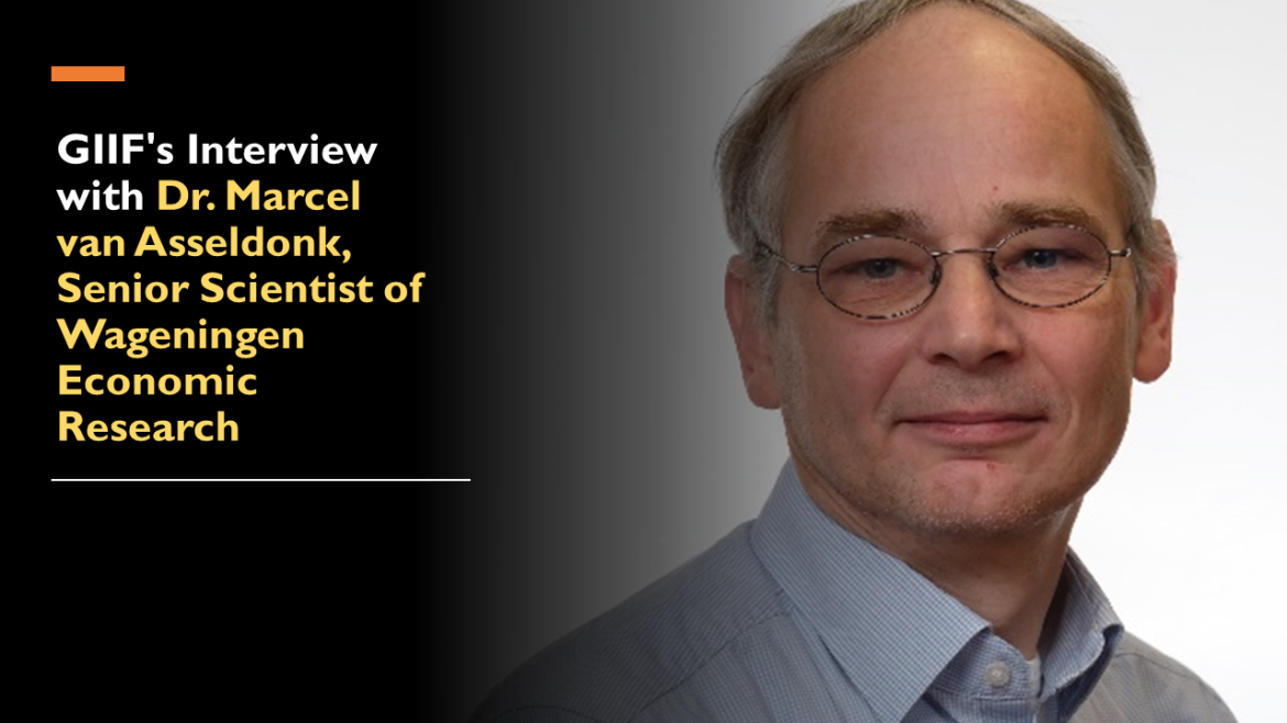 GIIF's Interview with Dr. Marcel Van Asseldonk, Senior Scientist of Wageningen Economic Research 