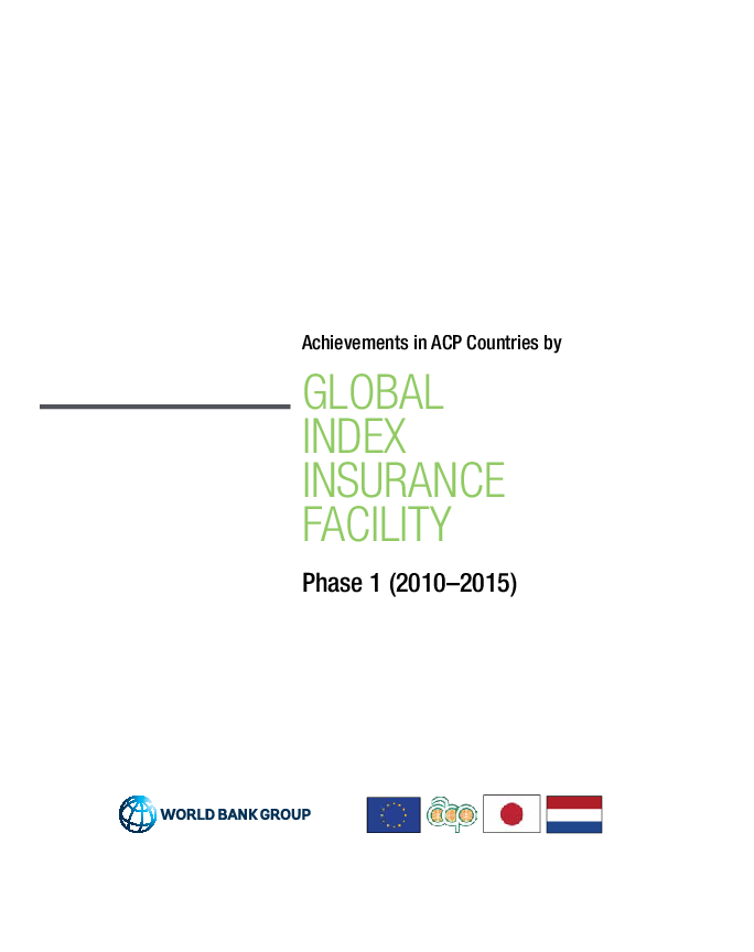 Global Index Insurance Facility: Achievements Report (Phase 1: 2010-2015)