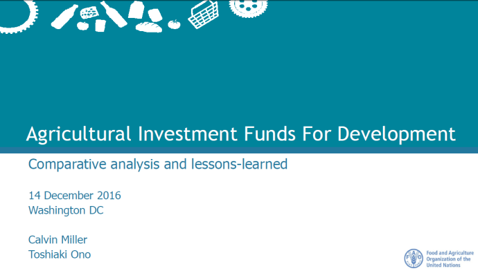 Agricultural Investment Funds for Development: comparative analysis and lessons-learned