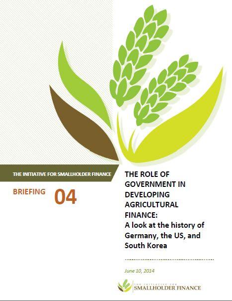 THE ROLE OF GOVERNMENT IN DEVELOPING AGRICULTURAL FINANCE: A look at the history of Germany, the US, and South Korea
